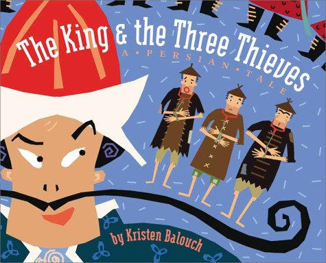 The King & the Three Thieves: A Persian Tale