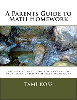 A Parents Guide to Math Homework Koss, Tami Cover