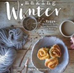 Making winter : a hygge-inspired guide to surviving the winter months